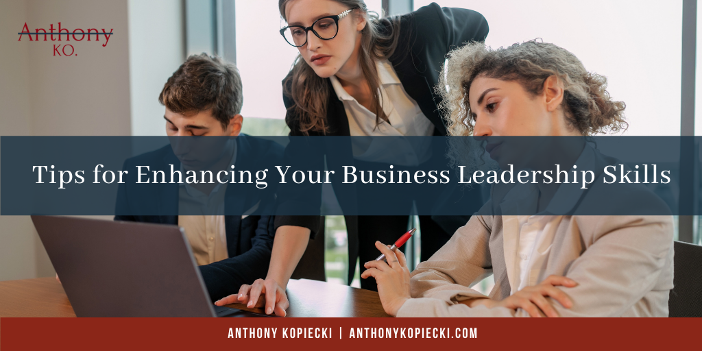 Tips for Enhancing Your Business Leadership Skills