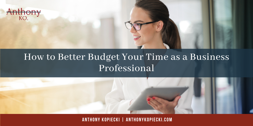 How to Better Budget Your Time as a Business Professional