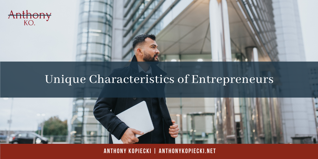Unique Characteristics of Entrepreneurs