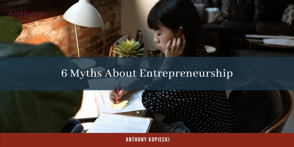 6 Myths About Entrepreneurship