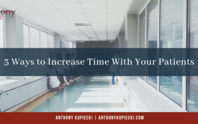 3 Ways to Increase Time With Your Patients