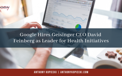 Google Hires Geisinger CEO David Feinberg as Leader for Health Initiatives