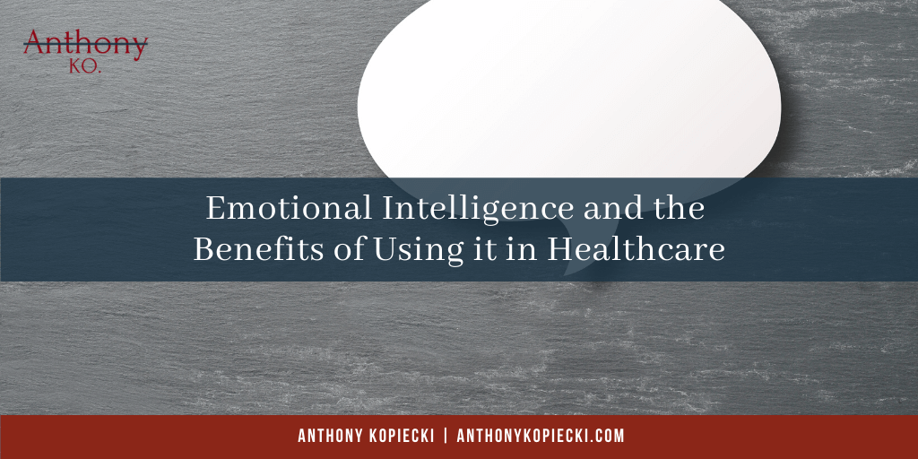 Emotional Intelligence and the Benefits of Using It In Healthcare