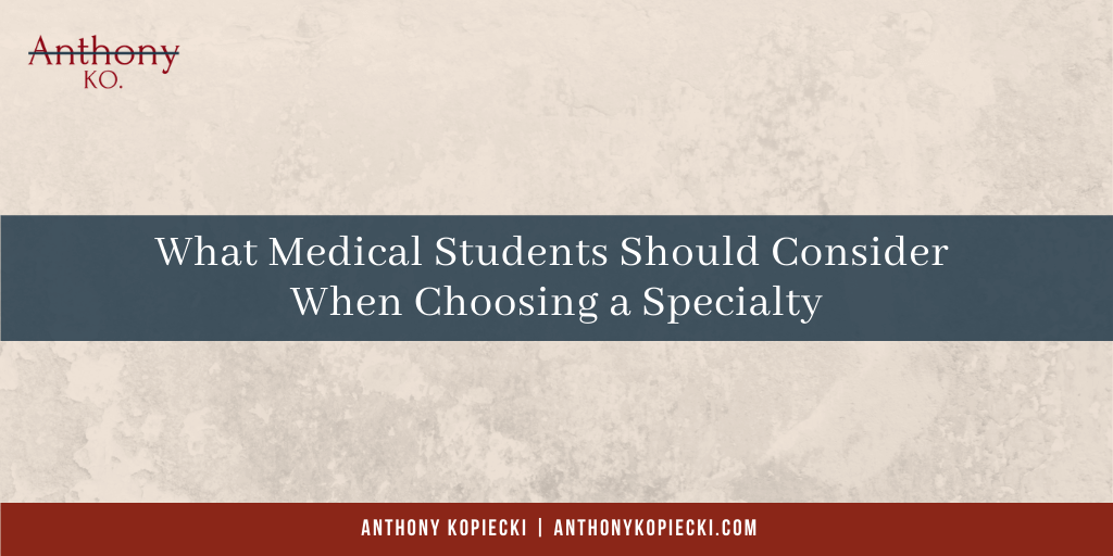 What Medical Students Should Consider When Choosing a Specialty