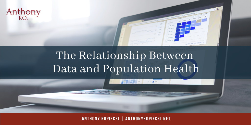 Anthony Kopiecki The Relationship Between Data And Population Health
