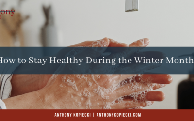 How to Stay Healthy During the Winter Months