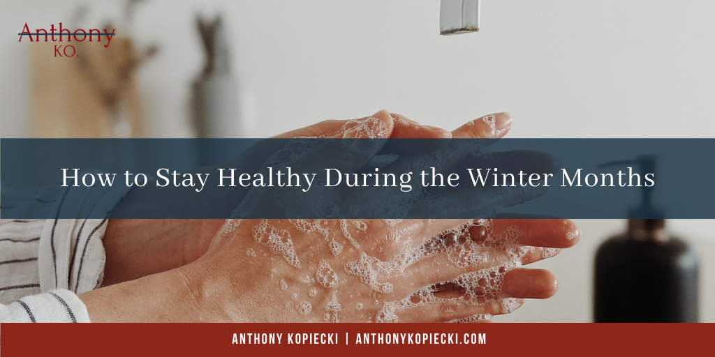 Anthony Kopiecki Health In Winter Months