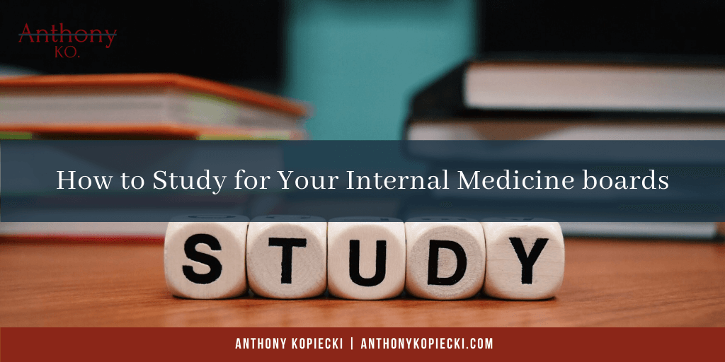 How to Study for Your Internal Medicine boards