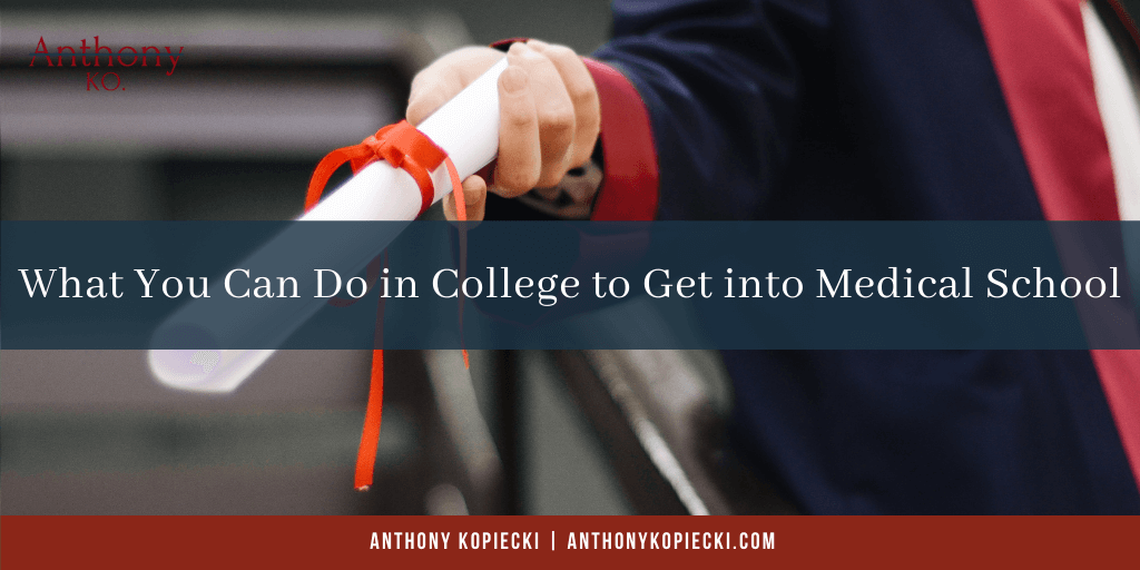What You Can Do in College to Get into Medical School