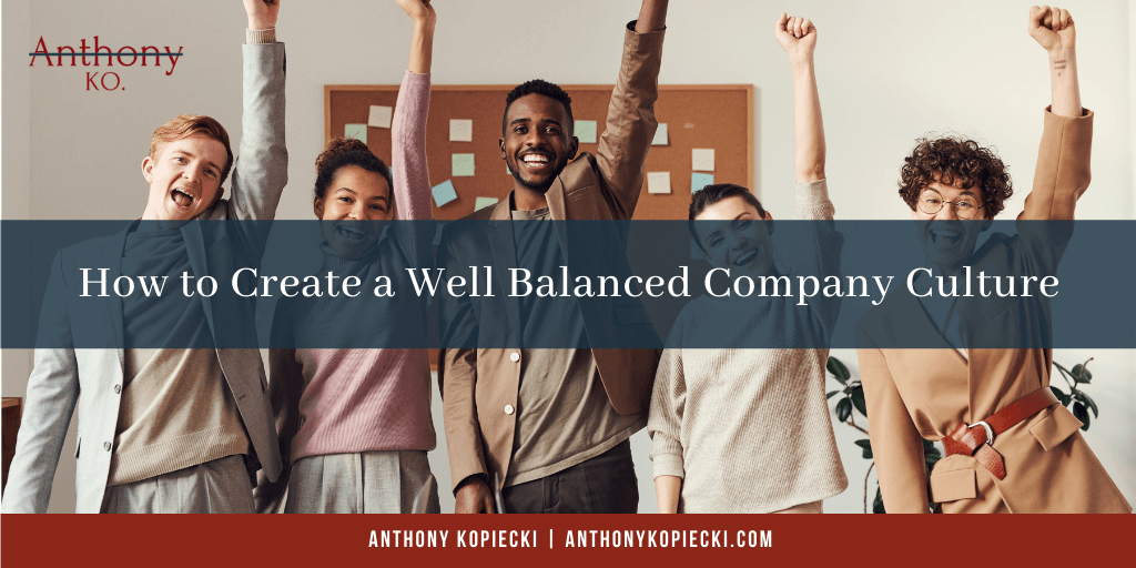 How to Create a Well Balanced Company Culture