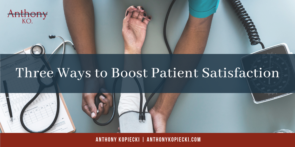 Three Ways to Boost Patient Satisfaction