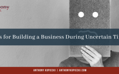 Tips for Building a Business During Uncertain Times